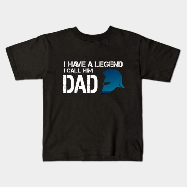 I have a legend i call him DAD, cadeau fête des pères Kids T-Shirt by MyArtCornerShop